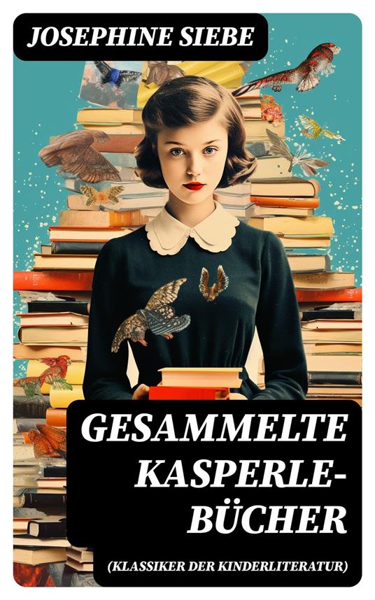 Gesammelte Kasperle-Bücher (Klassiker der Kinderliteratur) - Josephine Siebe - ebook