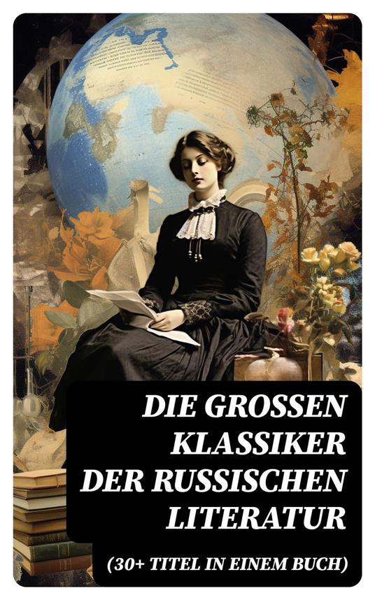 Die großen Klassiker der russischen Literatur (30+ Titel in einem Buch)