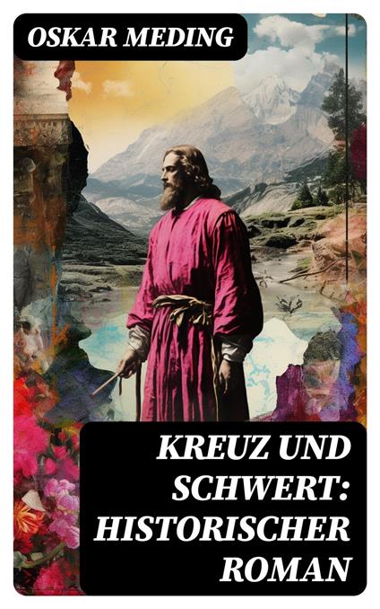 Kreuz und Schwert: Historischer Roman