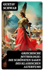 Griechische Mythologie: Die schönsten Sagen des klassischen Altertums