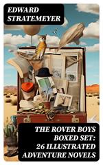 THE ROVER BOYS Boxed Set: 26 Illustrated Adventure Novels