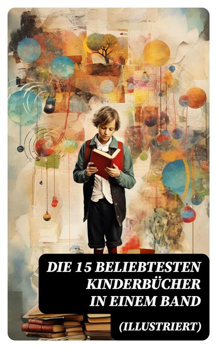 Die 15 beliebtesten Kinderbücher in einem Band (Illustriert) - Beecher Stowe Harriet,Lewis Carroll,Carlo Collodi,Charles Dickens - ebook