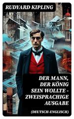 Der Mann, der König sein wollte - Zweisprachige Ausgabe (Deutsch-Englisch)