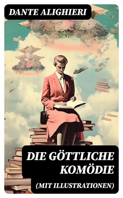 Die göttliche Komödie (Mit Illustrationen)