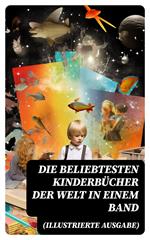 Die beliebtesten Kinderbücher der Welt in einem Band (Illustrierte Ausgabe)