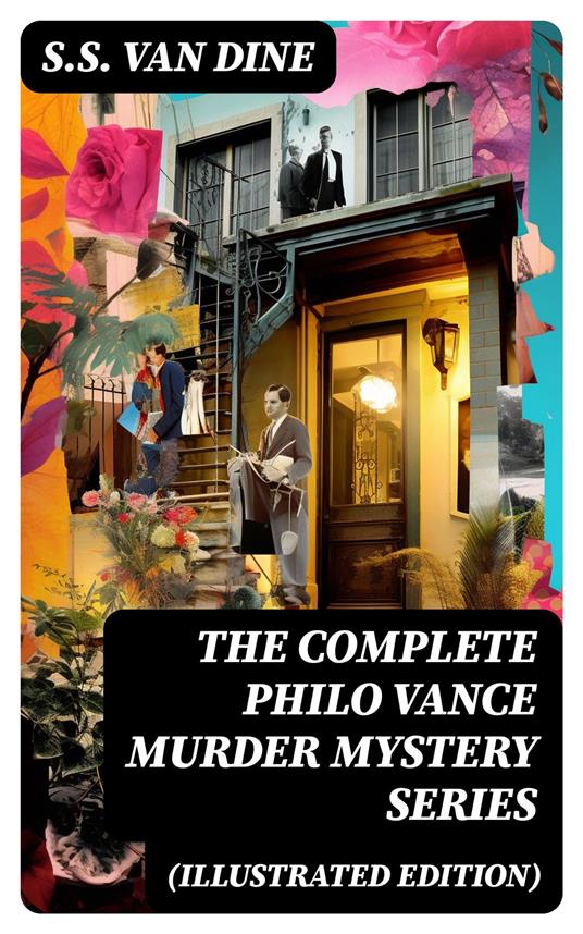 The Complete Philo Vance Murder Mystery Series (Illustrated Edition)