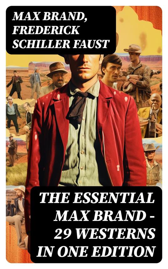 The Essential Max Brand - 29 Westerns in One Edition