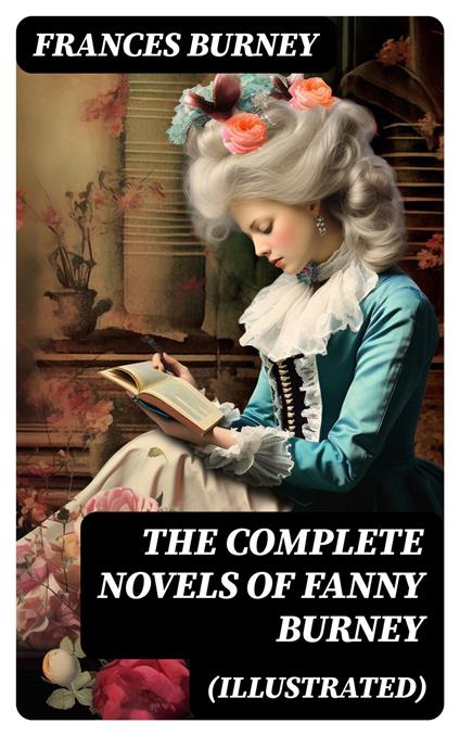 The Complete Novels of Fanny Burney (Illustrated)