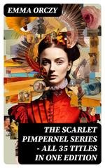 The Scarlet Pimpernel Series – All 35 Titles in One Edition