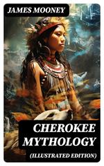 Cherokee Mythology (Illustrated Edition)