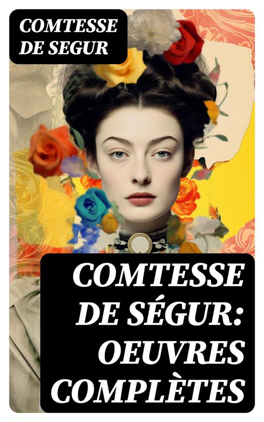 Comtesse de Ségur: Oeuvres complètes - Comtesse De Segur - ebook