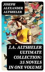 J.A. ALTSHELER Ultimate Collection: 35 Novels in One Volume