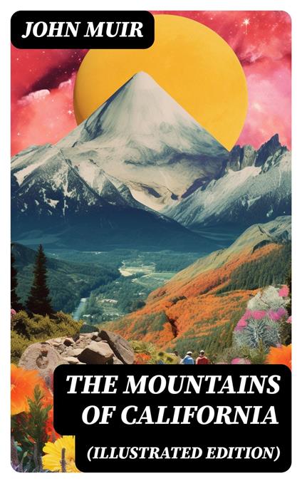 The Mountains of California (Illustrated Edition)