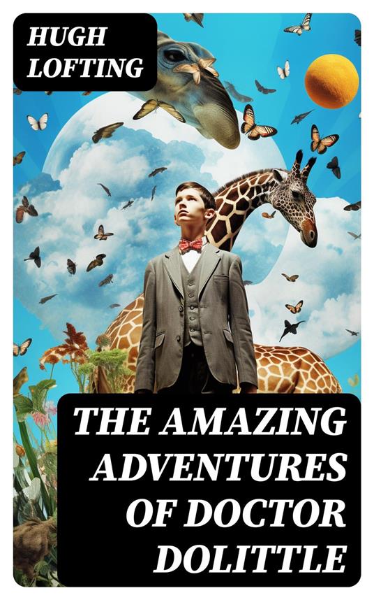 The Amazing Adventures of Doctor Dolittle - Hugh Lofting - ebook
