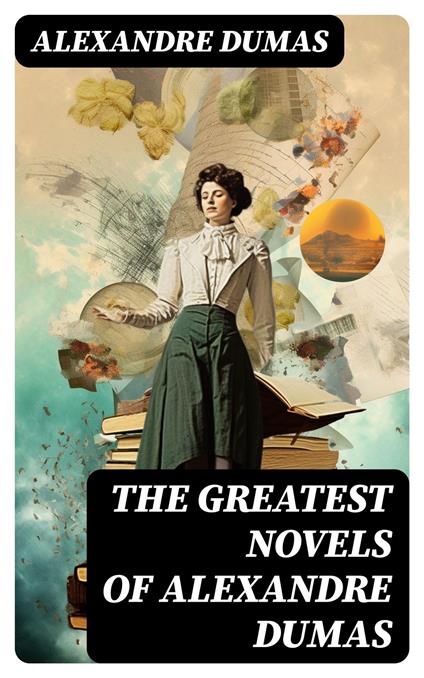 The Greatest Novels of Alexandre Dumas