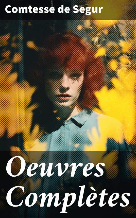 Oeuvres Complètes - Comtesse De Segur - ebook