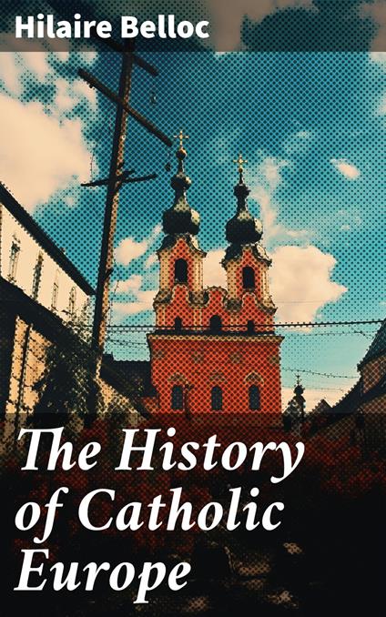 The History of Catholic Europe