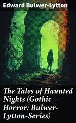 The Tales of Haunted Nights (Gothic Horror: Bulwer-Lytton-Series)