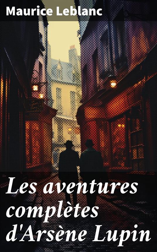 Les aventures complètes d'Arsène Lupin