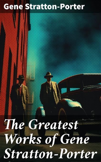 The Greatest Works of Gene Stratton-Porter