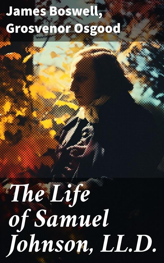 The Life of Samuel Johnson, LL.D.