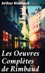 Les Oeuvres Complètes de Rimbaud