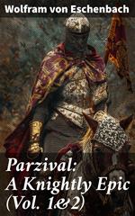 Parzival: A Knightly Epic (Vol. 1&2)