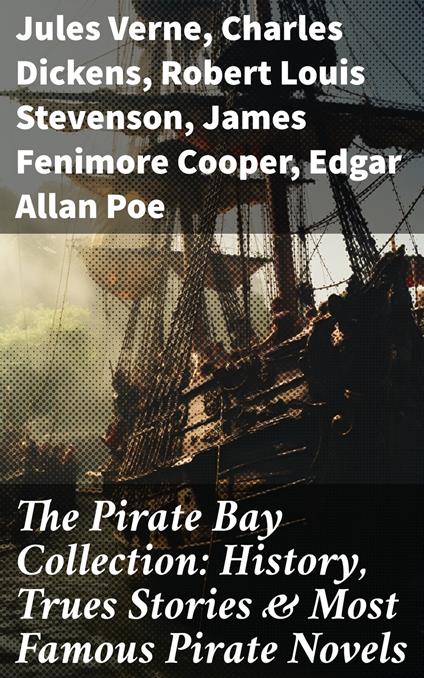 The Pirate Bay Collection: History, Trues Stories & Most Famous Pirate Novels