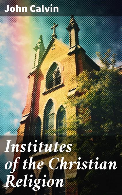 Institutes of the Christian Religion