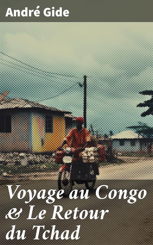 Voyage au Congo & Le Retour du Tchad