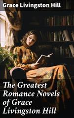 The Greatest Romance Novels of Grace Livingston Hill