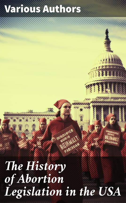 The History of Abortion Legislation in the USA