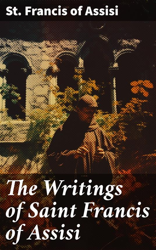 The Writings of Saint Francis of Assisi