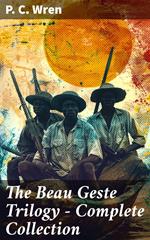 The Beau Geste Trilogy - Complete Collection