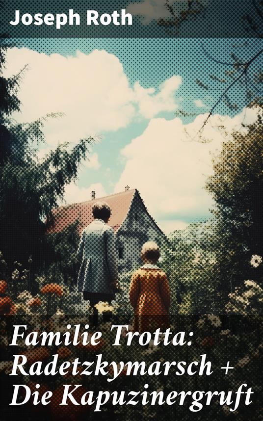 Familie Trotta: Radetzkymarsch + Die Kapuzinergruft