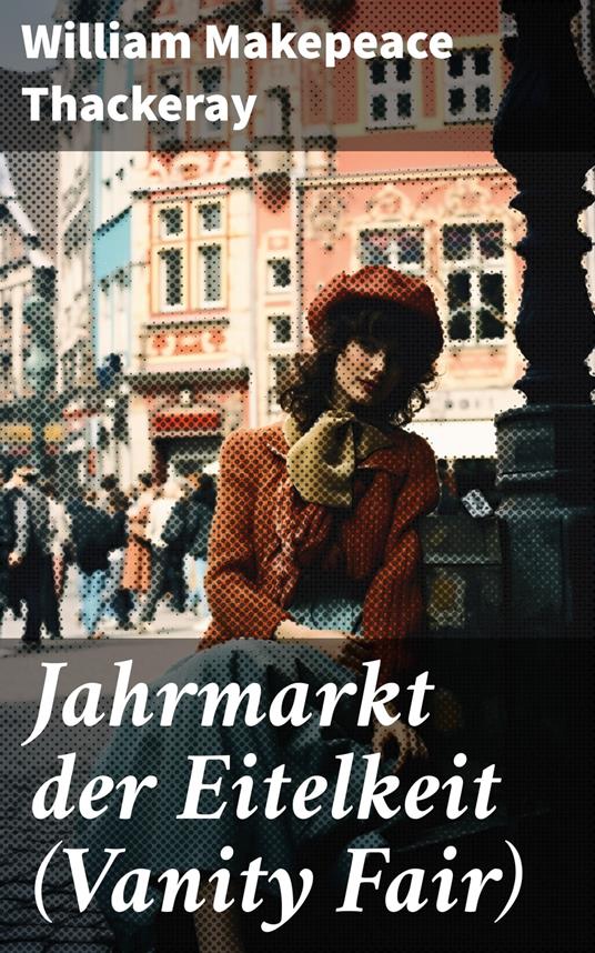 Jahrmarkt der Eitelkeit (Vanity Fair)