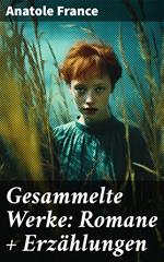 Gesammelte Werke: Romane + Erzählungen