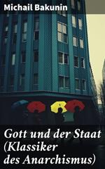 Gott und der Staat (Klassiker des Anarchismus)