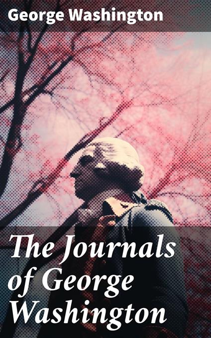 The Journals of George Washington