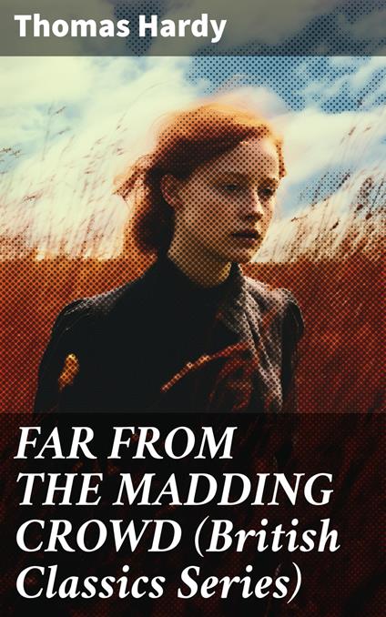 FAR FROM THE MADDING CROWD (British Classics Series)