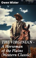 THE VIRGINIAN - A Horseman of the Plains (Western Classic)