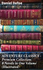 ADVENTURE CLASSICS - Premium Collection: 8 Novels in One Volume (Illustrated)