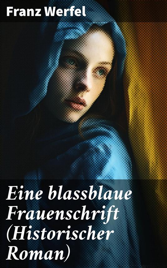 Eine blassblaue Frauenschrift (Historischer Roman)