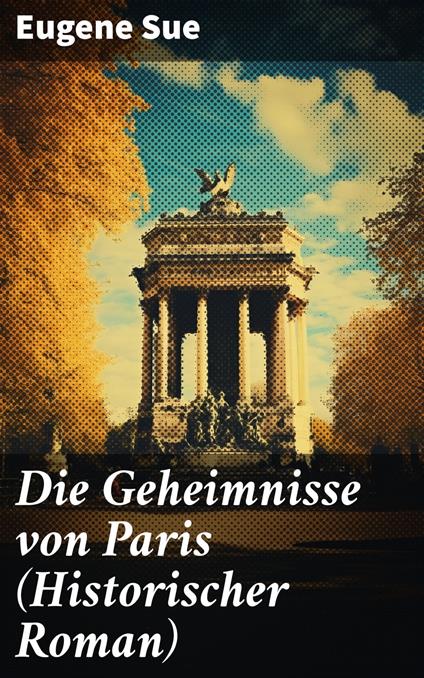 Die Geheimnisse von Paris (Historischer Roman)