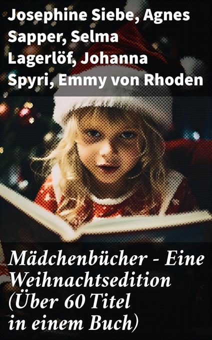 Mädchenbücher – Eine Weihnachtsedition (Über 60 Titel in einem Buch) - Isabella Braun,Luise Glass,Manfred Kyber,Selma Lagerlof - ebook