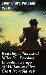 Running A Thousand Miles For Freedom – Incredible Escape of William & Ellen Craft from Slavery