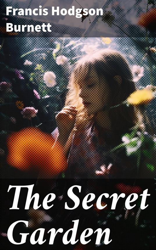 The Secret Garden - Frances Eliza Hodgson Burnett - ebook
