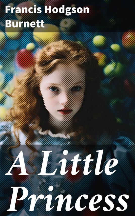 A Little Princess - Frances Eliza Hodgson Burnett - ebook