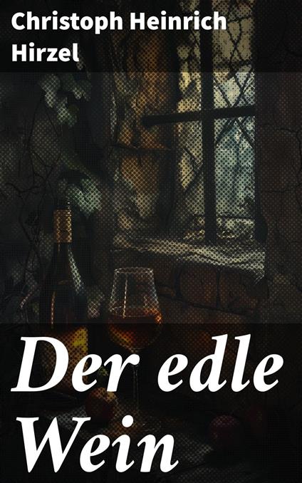 Der edle Wein