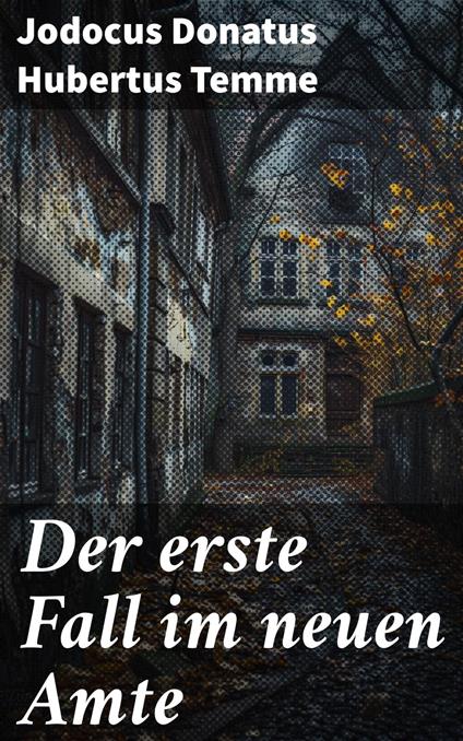 Der erste Fall im neuen Amte